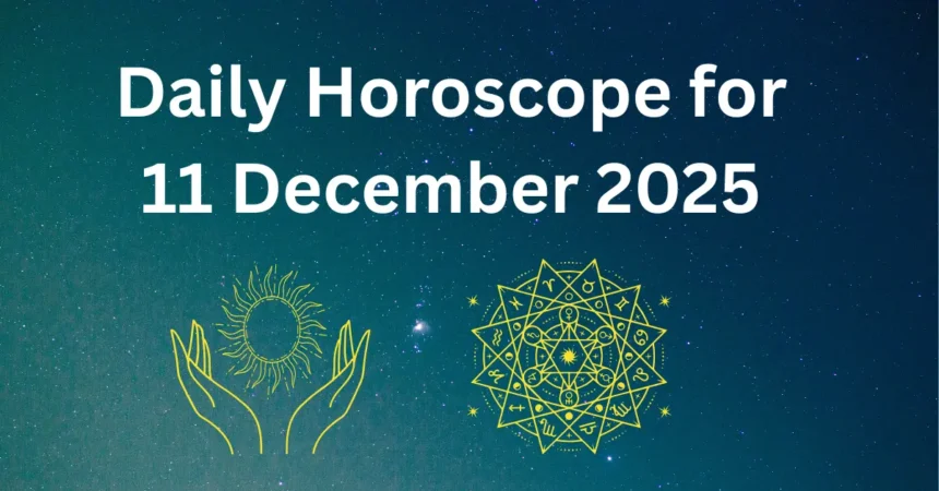 Daily Horoscope for 11 December 2025